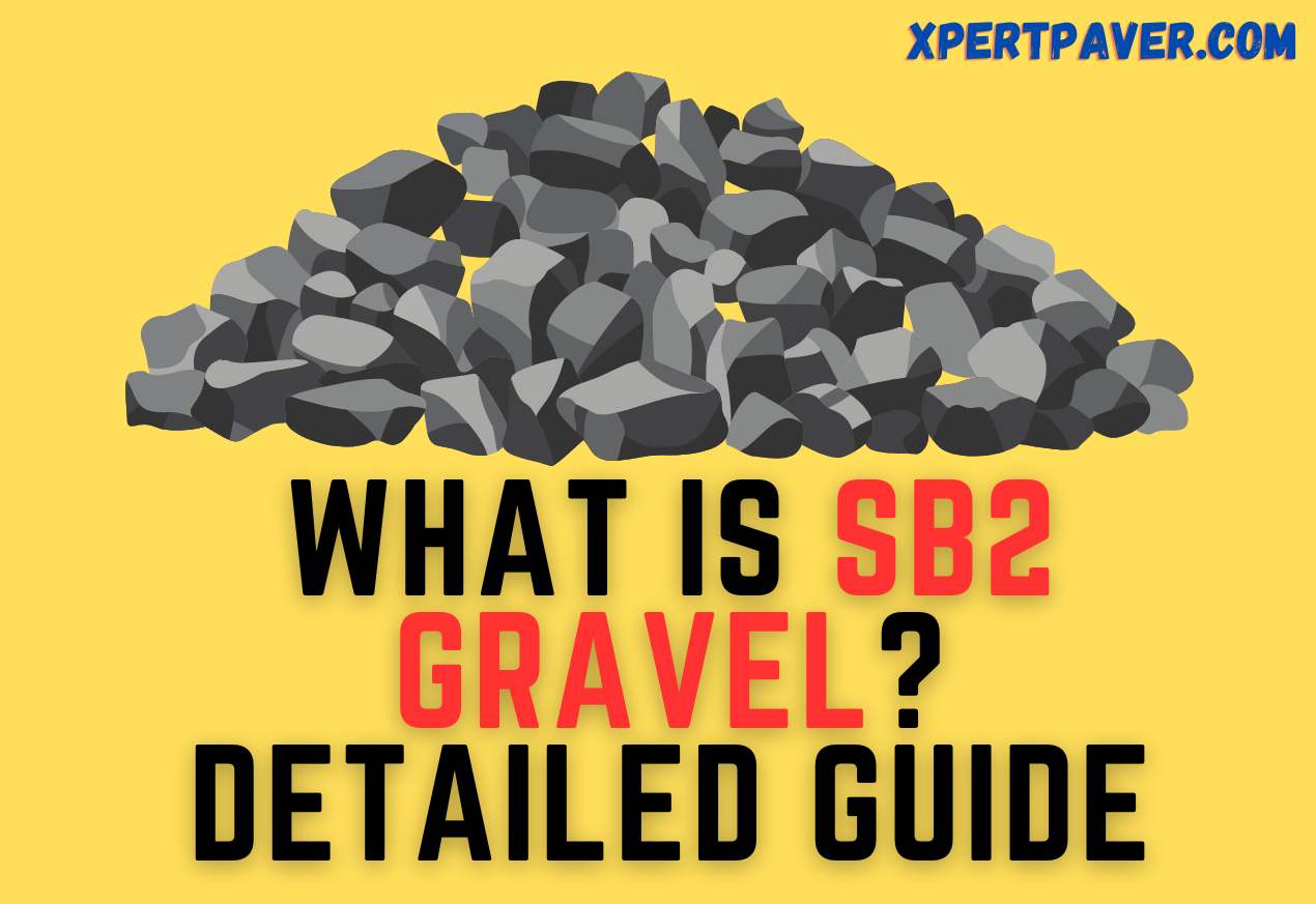 You are currently viewing What Is SB2 Gravel? Uses And Factors to Consider Explained