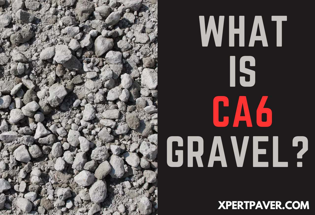 You are currently viewing What Is CA6 Gravel? [Uses, Cost and CA6 vs CA7]