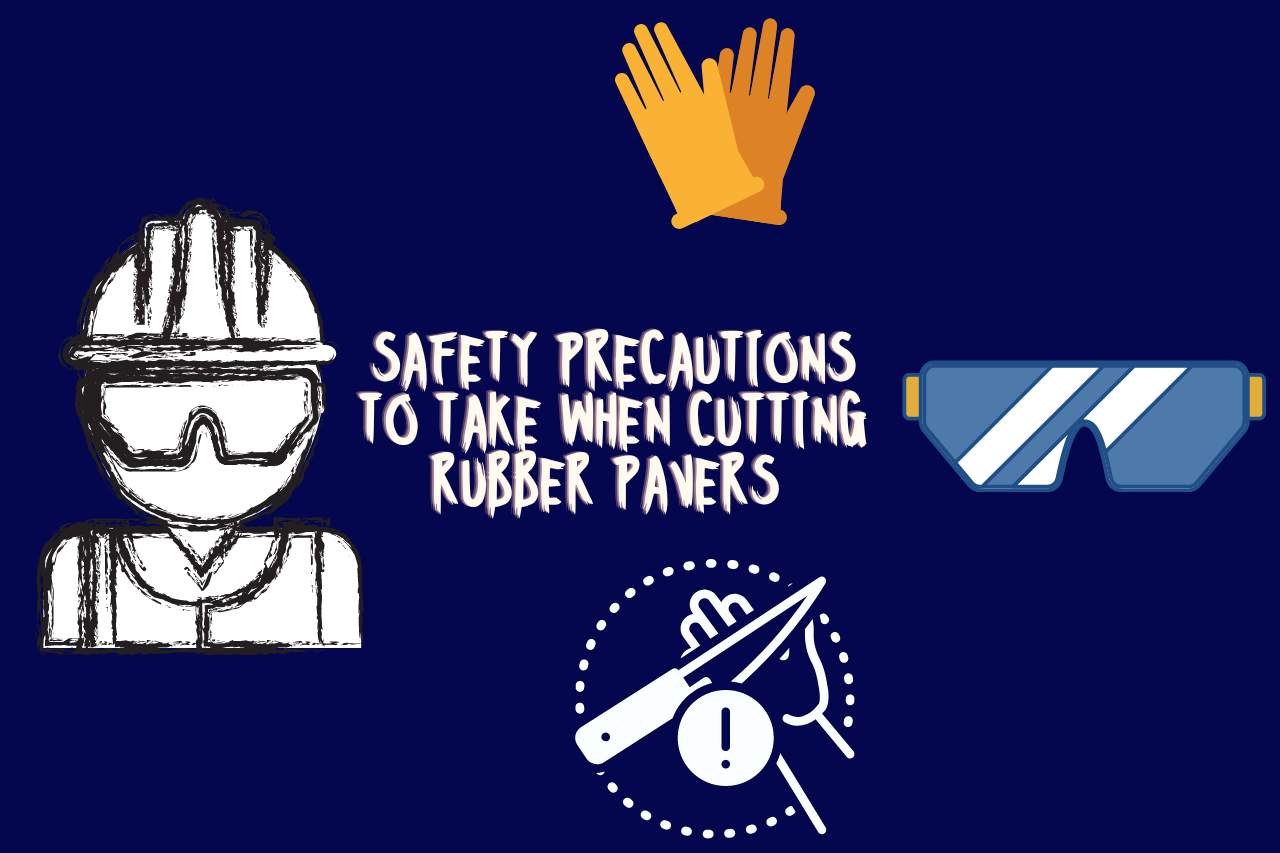 Safety Precautions to Take When Cutting Rubber Pavers 