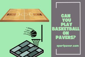 Read more about the article Can you Play Basketball on Pavers? Some Facts About Pavers!!!