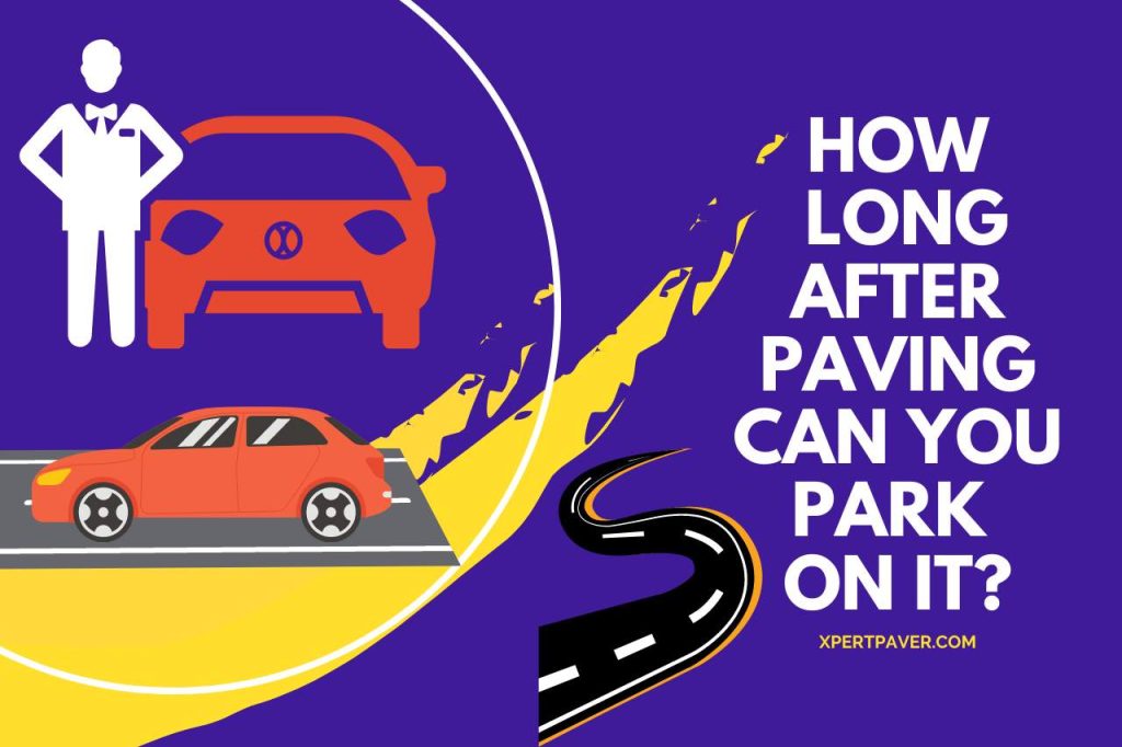 How Long After Paving Can you Park On It? To Park or Not to Park!