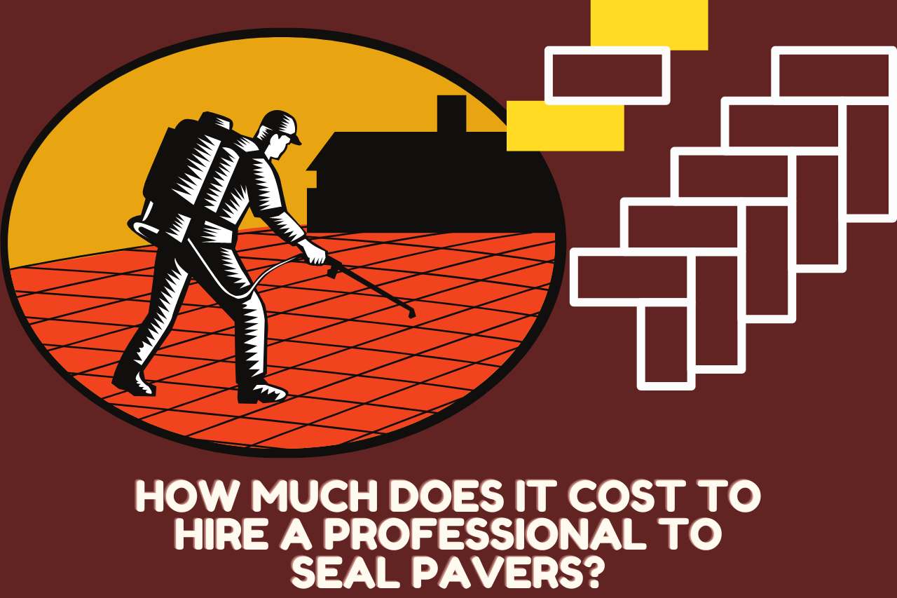 How Much does It Cost to Hire a Professional to Seal Pavers
