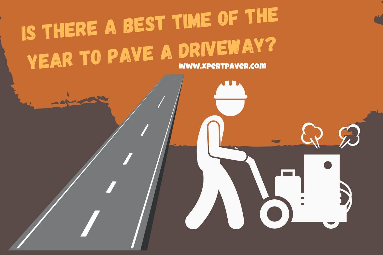 Is there a Best Time of the Year to Pave a Driveway