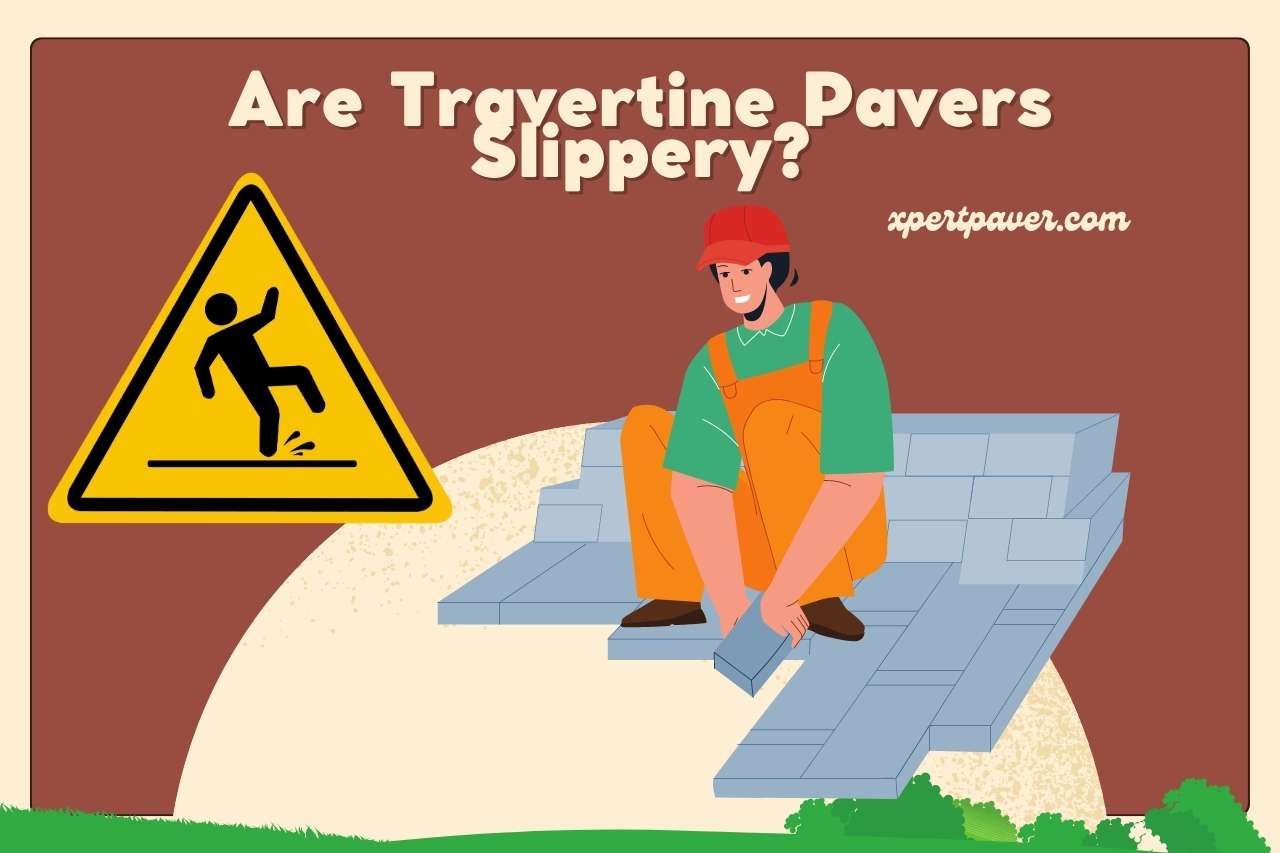 You are currently viewing Are Travertine Pavers Slippery? Stay Safe and Stylish