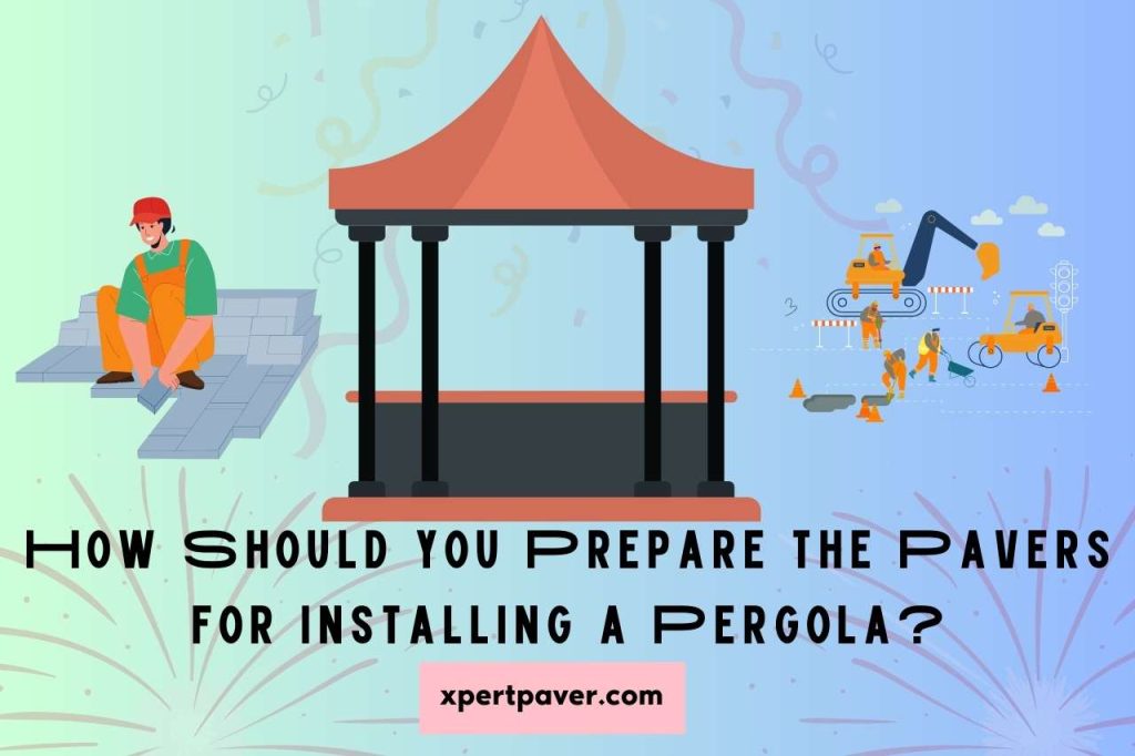 Can you Put a Pergola on Pavers? Transform Your Outdoor Space!