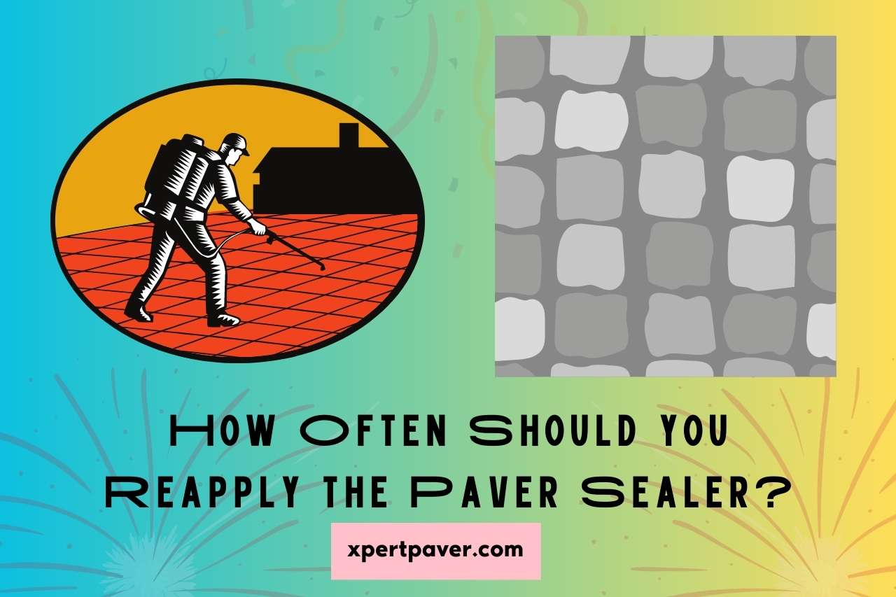 How Often Should you Reapply the Paver Sealer