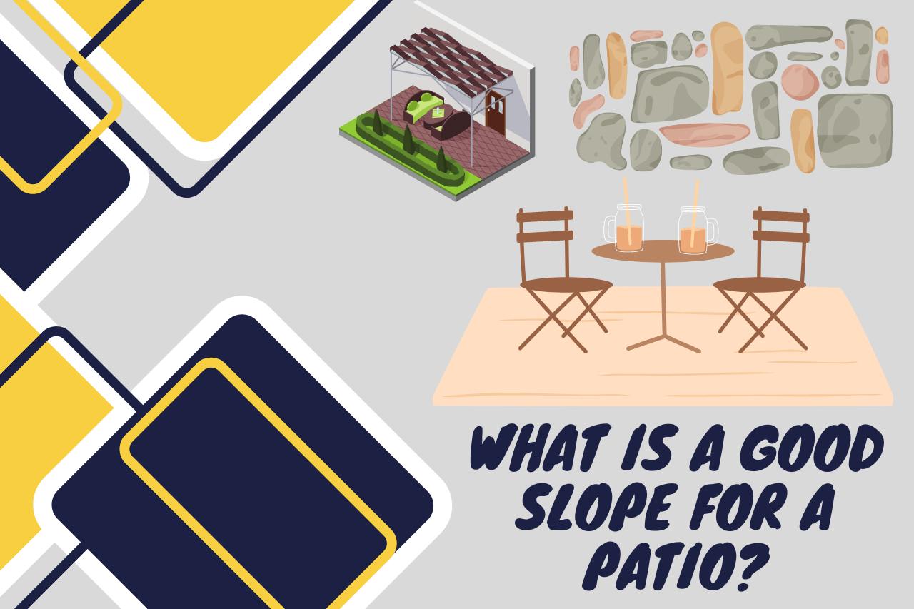 What is a good slope for a patio