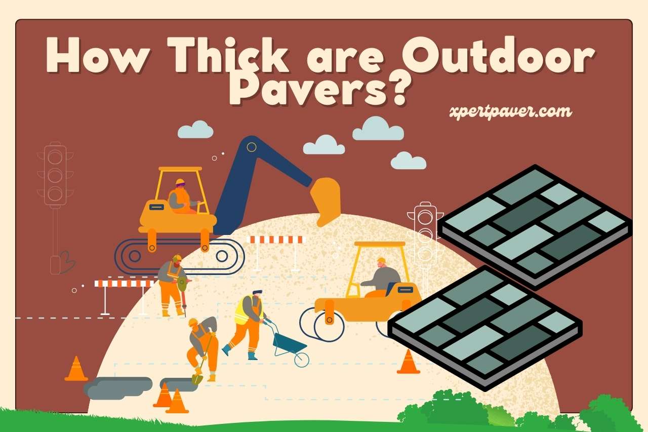 How Thick are Outdoor Pavers?