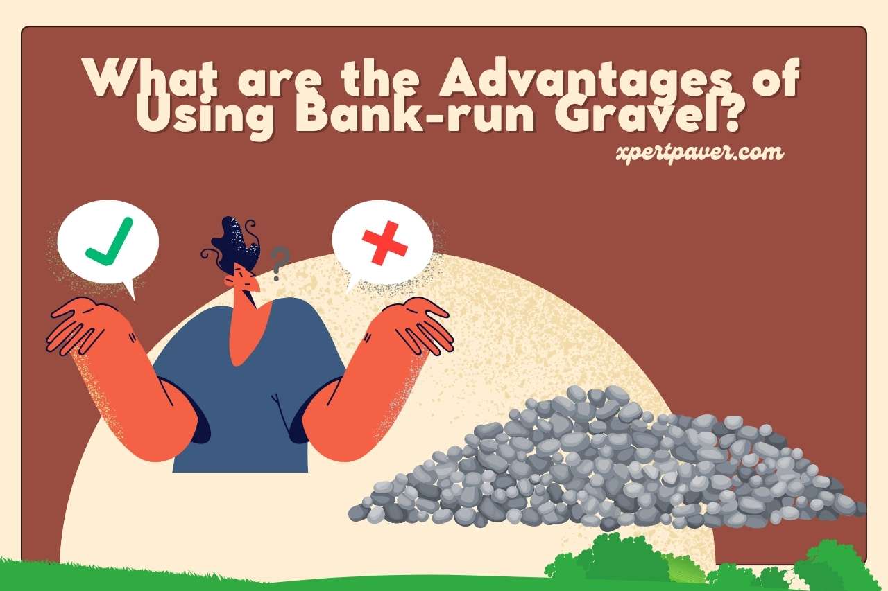 What are the Advantages of Using Bank-run Gravel?