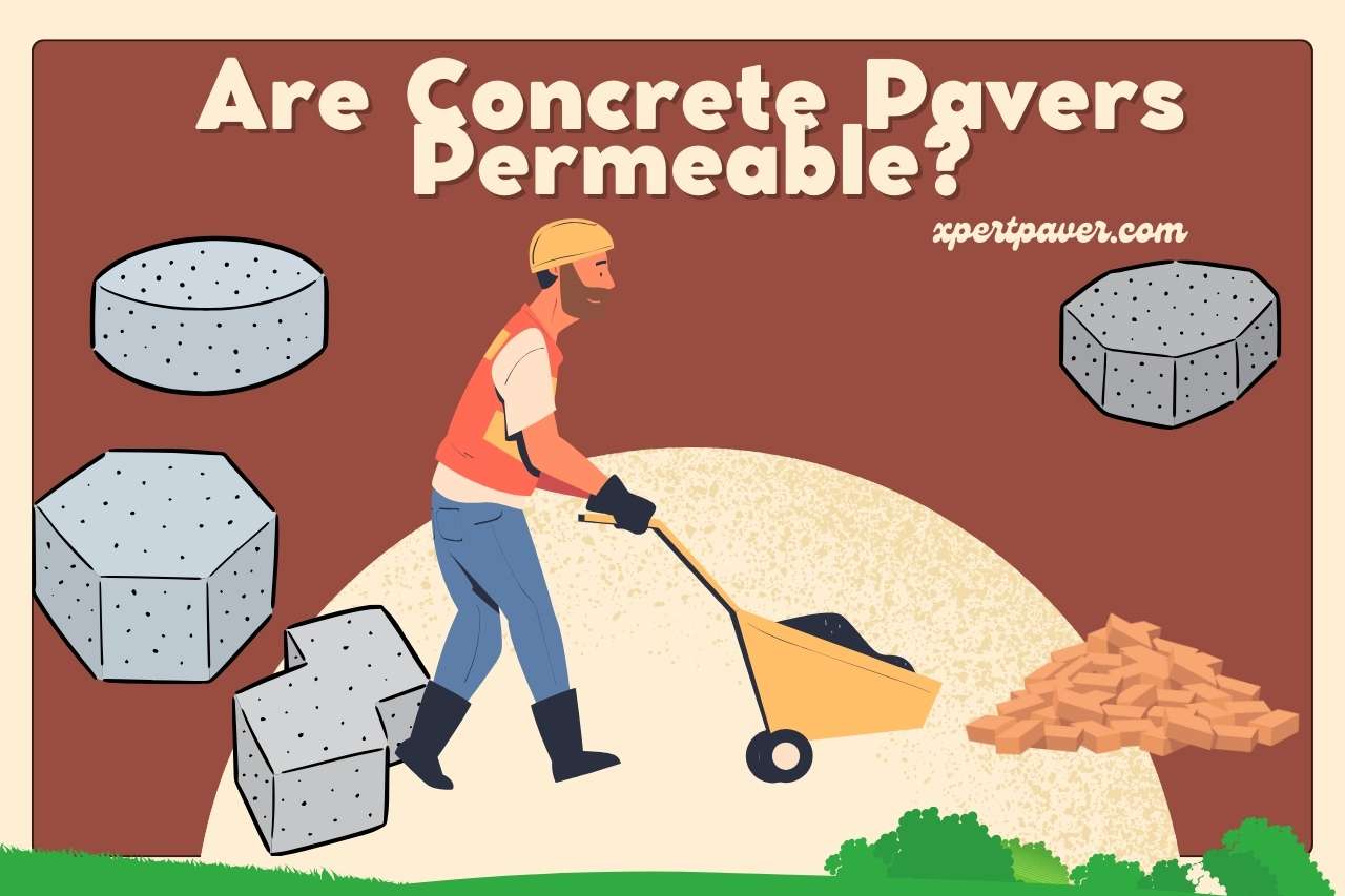 You are currently viewing Are Concrete Pavers Permeable? Safety and Design Considerations